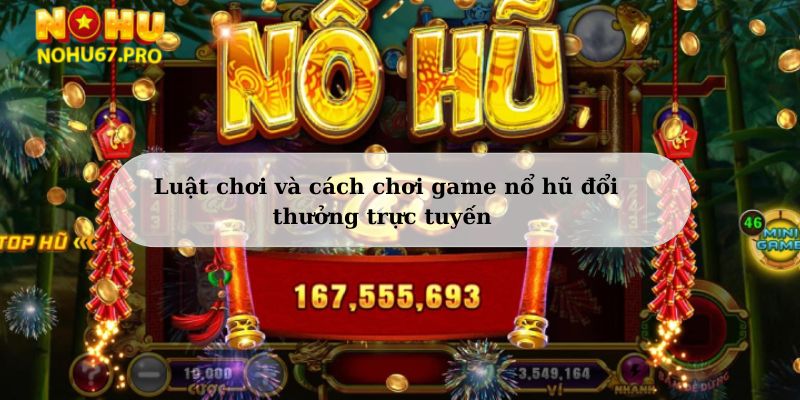 luat-và-cach-de-choi-game-no-hu-cho-nguoi-moi