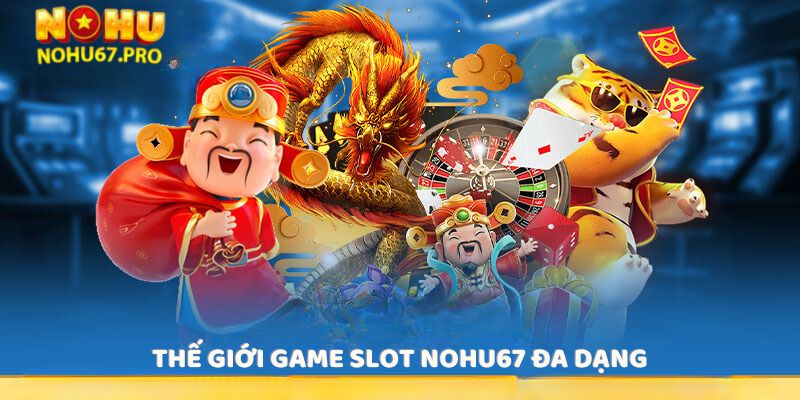 the-gioi-game-slot-nohu67-da-dang