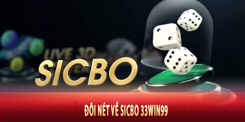 Đôi nét về Sicbo 33win99 